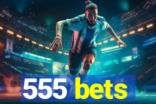 555 bets